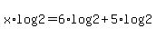 x%2Alog%282%29+=+6%2Alog%282%29+%2B+5%2Alog%282%29