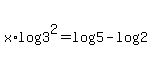 x%2Alog%283%5E2%29+=+log%285%29-log%282%29