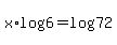 x%2Alog%286%29=log%2872%29