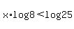 x%2Alog%288%29+%3C+log%2825%29