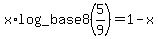 x%2Alog_base+8%285%2F9%29=1-x