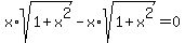 x%2Asqrt%281%2Bx%5E2%29-x%2Asqrt%281%2Bx%5E2%29=0