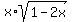 x%2Asqrt%281-2x%29