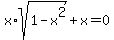 x%2Asqrt%281-x%5E2%29%2Bx=0
