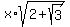 x%2Asqrt%282+%2B+sqrt%283%29%29