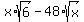 x%2Asqrt%286%29-48%2Asqrt%28x%29