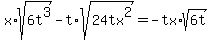 x%2Asqrt%286t%5E3%29-t%2Asqrt%2824tx%5E2%29=-tx%2Asqrt%286t%29