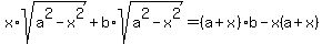 x%2Asqrt%28a%5E2-x%5E2%29%2Bb%2Asqrt%28a%5E2-x%5E2%29=%28a%2Bx%29b-x%28a%2Bx%29