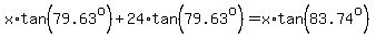 x%2Atan%2879.63%5Eo%29%2B24%2Atan%2879.63%5Eo%29=x%2Atan%2883.74%5Eo%29