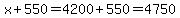 x%2B%24550=%244200%2B%24550=%244750