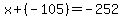 x%2B%28-105%29=-252