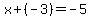 x%2B%28-3%29=-5