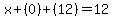 x%2B%280%29%2B%2812%29=12