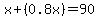 x%2B%280.8x%29=90