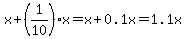 x%2B%281%2F10%29%2Ax=x%2B0.1x=1.1x