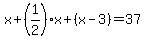 x%2B%281%2F2%29x%2B%28x-3%29=37