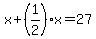 x%2B%281%2F2%29x=27