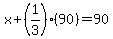 x%2B%281%2F3%29%2890%29=90