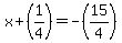 x%2B%281%2F4%29+=+-%2815%2F4%29
