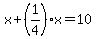 x%2B%281%2F4%29x=10