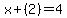 x%2B%282%29=4