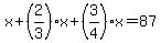 x%2B%282%2F3%29x%2B%283%2F4%29x=87