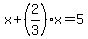 x%2B%282%2F3%29x=5