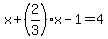 x%2B%282%2F3%29x+-+1=4