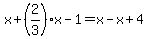 x%2B%282%2F3%29x+-+1=x-x%2B4