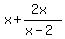 x%2B%282x%29%2F%28x-2%29