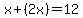 x%2B%282x%29=12