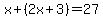 x%2B%282x%2B3%29+=+27