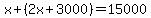 x%2B%282x%2B3000%29=15000