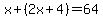 x%2B%282x%2B4%29=64