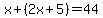 x%2B%282x%2B5%29=44