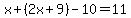x%2B%282x%2B9%29-10=11