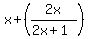 x%2B%282x%2F%282x%2B1%29%29