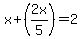 x%2B%282x%2F5%29=2