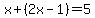 x%2B%282x-1%29=5