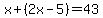 x%2B%282x-5%29=43