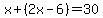 x%2B%282x-6%29=30