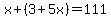 x%2B%283%2B5x%29=111