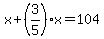 x%2B%283%2F5%29x=104