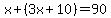 x%2B%283x%2B10%29=90