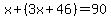 x%2B%283x%2B46%29+=+90