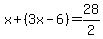 x%2B%283x-6%29=28%2F2