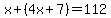 x%2B%284x%2B7%29=112