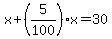 x%2B%285%2F100%29x=30