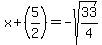 x%2B%285%2F2%29=-sqrt%2833%2F4%29