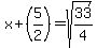 x%2B%285%2F2%29=sqrt%2833%2F4%29